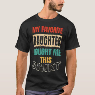 Camiseta Mi hija favorita compró a la madre padre