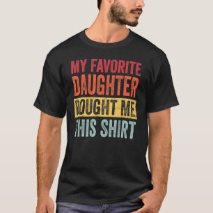 Camiseta Mi Hija Favorita Me Compró A Este Papá Mamá