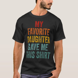 Camiseta Mi Hija Favorita Me Dio Esto