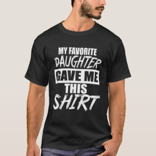 Camiseta Mi hija favorita me dio esto