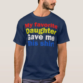 Camiseta Mi Hija Favorita Me Dio Esto