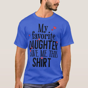Camiseta Mi Hija Favorita Me Dio Esto