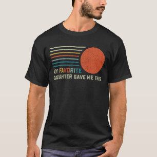 Camiseta Mi Hija Favorita Me Dio Esto