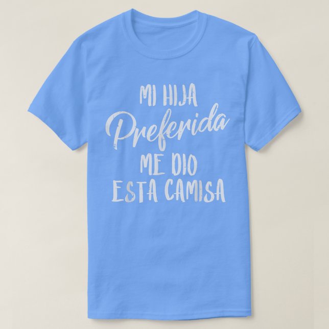 Camiseta Mi Hija Preferida Hija Favorita Española (Diseño del anverso)