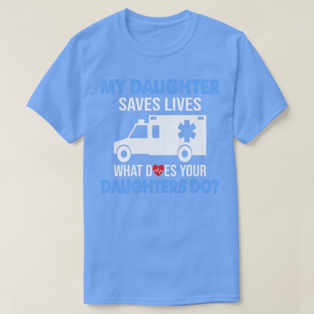 Camiseta Mi hija salva vidas de lo que sus hijas D (Diseño del anverso)