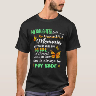 Camiseta Mi Hija Siempre Está A Mi Lado Dejándome Hermosa.