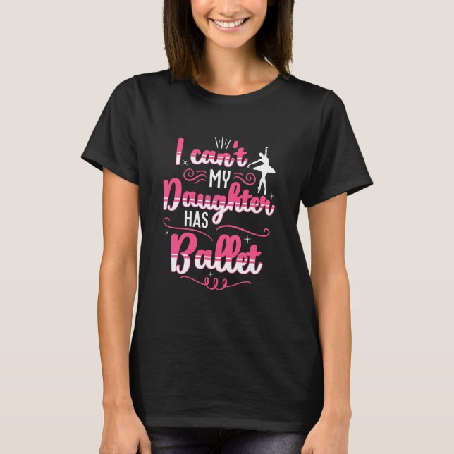 Camiseta Mi hija tiene baile de ballet (Anverso)