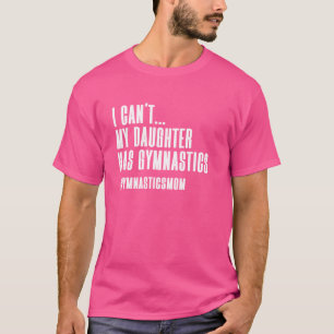 Camiseta Mi Hija Tiene Gimnasia Mamá De Una Madre Gimnasta