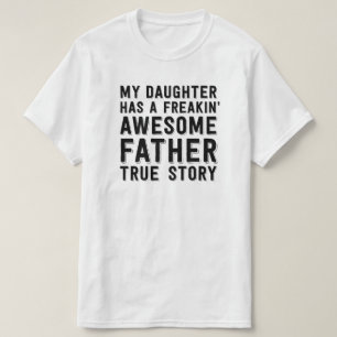 Camiseta Mi hija tiene historia verdadera del padre