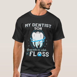 Camiseta Mi Hijo Dentista Me Hace Sonreír Y Pesar