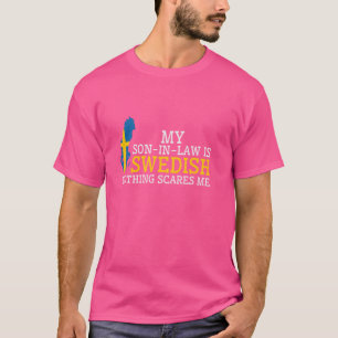Camiseta Mi hijo en la ley es sueco, nada me asusta Suecia