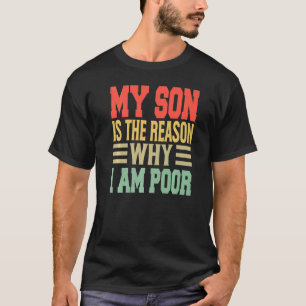 Camiseta Mi hijo es la razón por la que soy pobre Chistes