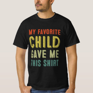 Camiseta Mi Hijo Favorito Me Dio Esta Camisa.