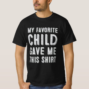 Camiseta Mi Hijo Favorito Me Dio Esta Camisa.