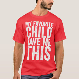 Camiseta Mi Hijo Favorito Me Dio Esto