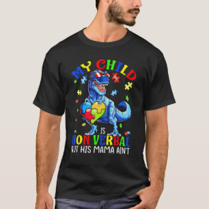 Camiseta Mi hijo no es verbal pero su mamá no es autismo