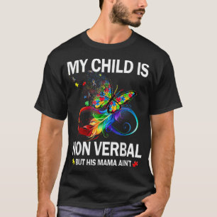 Camiseta Mi hijo no es verbal pero su mamá no es autismo