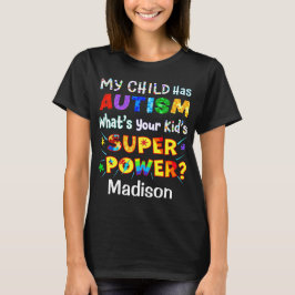 Camiseta Mi hijo tiene AUTISMO, ¿cuál es el SUPER PODER de