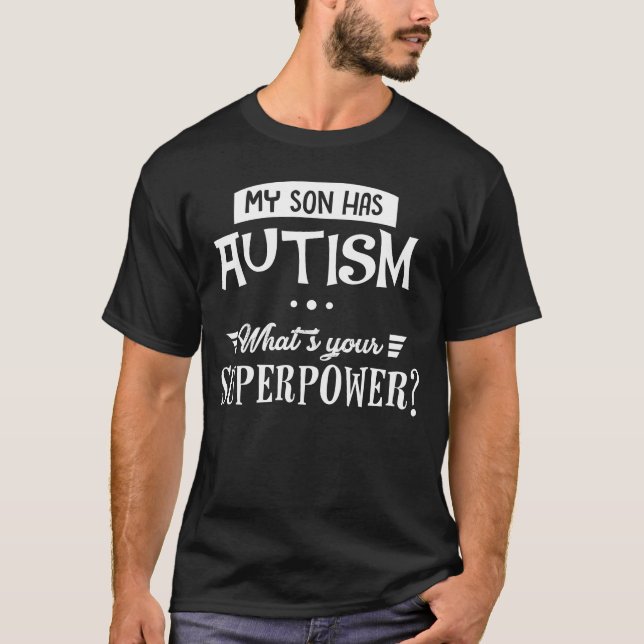 Camiseta Mi hijo tiene autismo… ¿Cuál es su superpotencia? (Anverso)