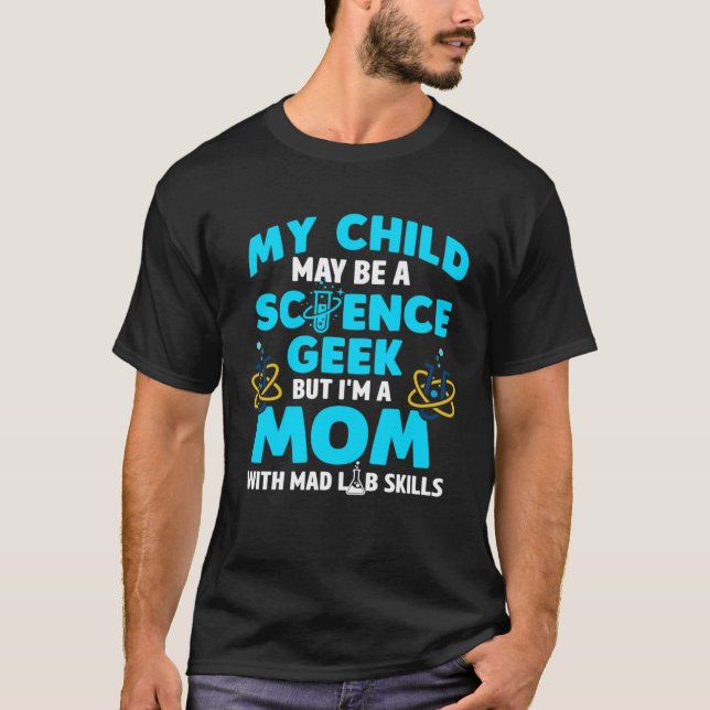 Camiseta Mi hijo un geek de la ciencia pero soy una mamá co (Anverso)