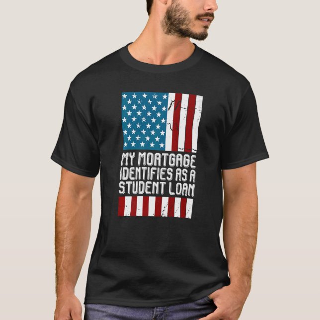 Camiseta Mi Hipoteca Se Identifica Como Un Préstamo Estudia (Anverso)