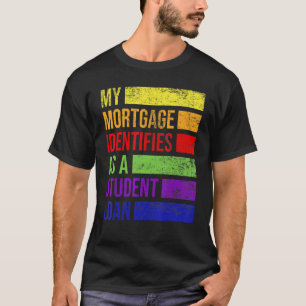 Camiseta Mi Hipoteca Se Identifica Como Un Préstamo Estudia