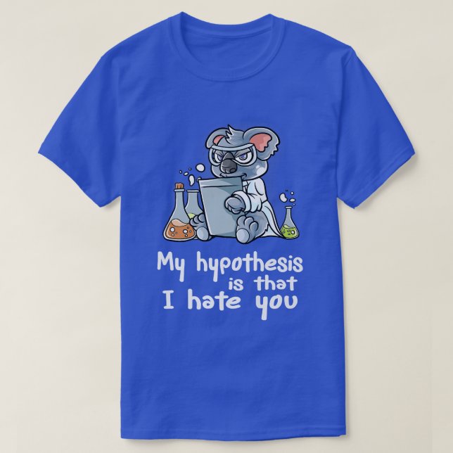 Camiseta Mi Hipótesis Es Que Odio A Tu Científico Nerd Ko (Diseño del anverso)
