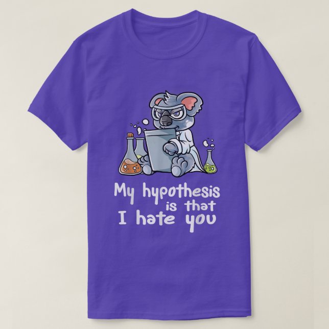 Camiseta Mi Hipótesis Es Que Odio A Tu Científico Nerd Ko (Diseño del anverso)