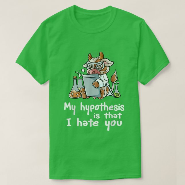 Camiseta Mi Hipótesis Es Que Te Odio A La Vaca Científica L (Diseño del anverso)