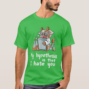 Camiseta Mi Hipótesis Es Que Te Odio A La Vaca Científica L