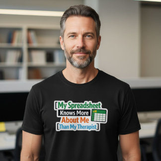 Camiseta Mi hoja de cálculo sabe más sobre mí que mi terape