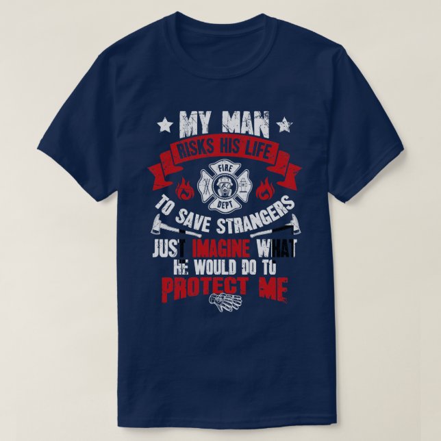 Camiseta Mi hombre arriesga su vida para salvar a extraños, (Diseño del anverso)