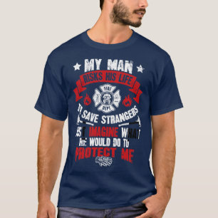 Camiseta Mi hombre arriesga su vida para salvar a extraños,
