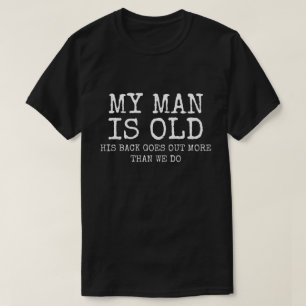 Camiseta Mi hombre es viejo y su espalda se va más de lo qu