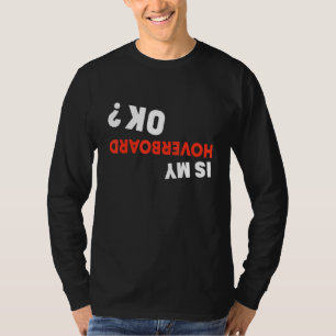 Camiseta ¿Mi Hoverboard Ok Crash Hoverboard?