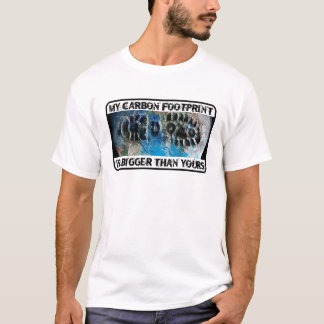 Camiseta ¡Mi huella del carbono es más grande que la suya!