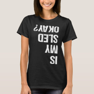 Camiseta ¿Mi Humor De Máquina De Nieve Funny Sled Ok?