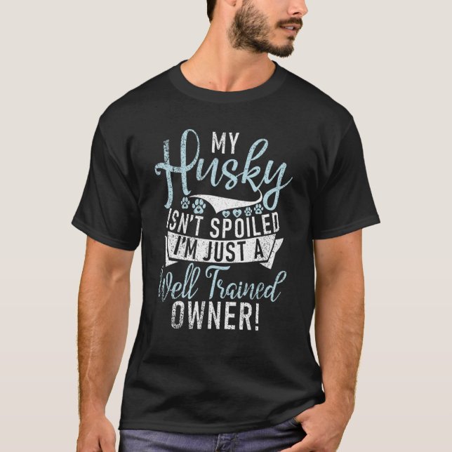 Camiseta Mi Husky no es malcriado, solo es un propietario b (Anverso)