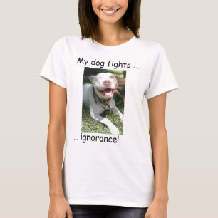 Camiseta ¡Mi ignorancia de las luchas de perro!