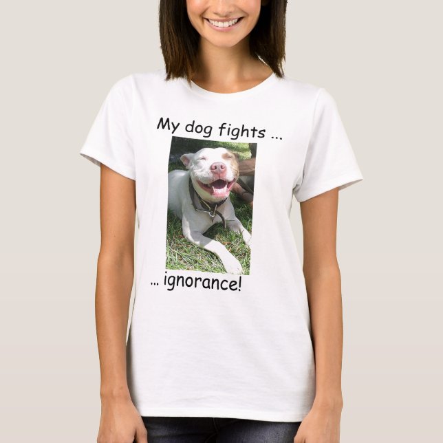 Camiseta ¡Mi ignorancia de las luchas de perro! (Anverso)