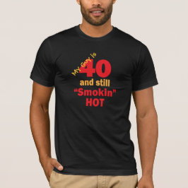 Camiseta Mi individuo es 40 años y aún Smokin calientes
