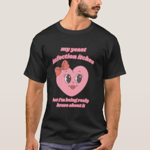 Camiseta Mi infección por hongos pica Estoy siendo muy vali