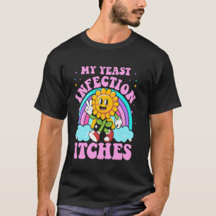 Camiseta Mi infección por levaduras pica divertido meme sar