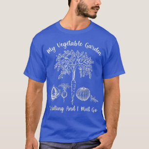 Camiseta Mi Jardín De Verduras Está Llamando A Ga Vegetaria
