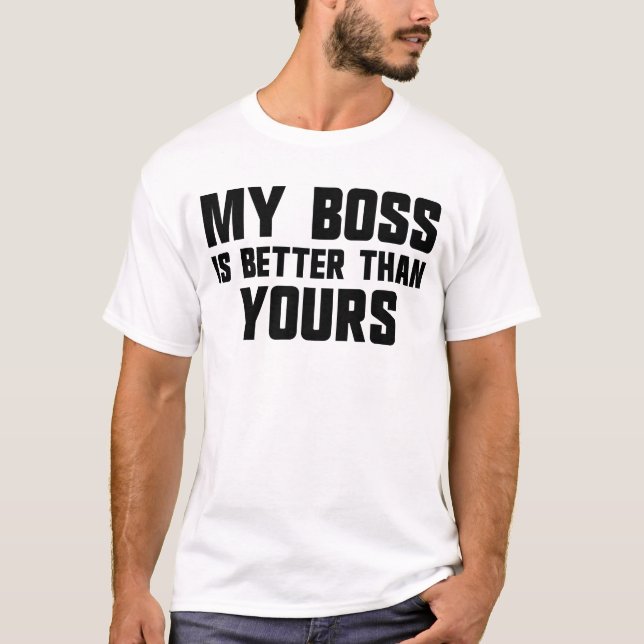 Camiseta Mi jefe es mejor que el jefe de sus empleados (Anverso)