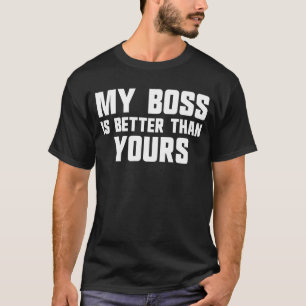 Camiseta Mi jefe es mejor que el jefe de sus empleados