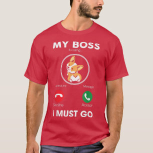 Camiseta Mi Jefe Está Llamando A Que Me Vaya El Perro De Co