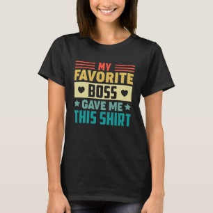 Camiseta Mi jefe favorito me dio esto a mi empleado