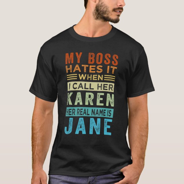 Camiseta Mi Jefe Lo Odia Cuando La Llamo Karen Su Real Na (Anverso)