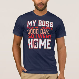 Camiseta Mi jefe me dijo que tuviera un buen Chiste de empl